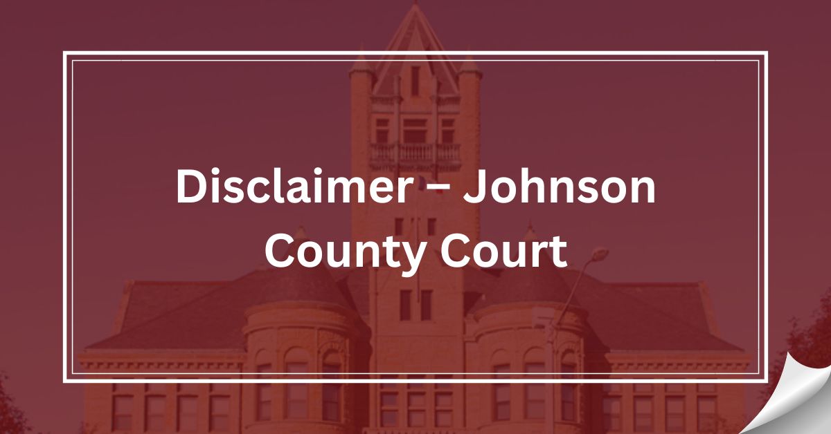 Disclaimer – Johnson County Court