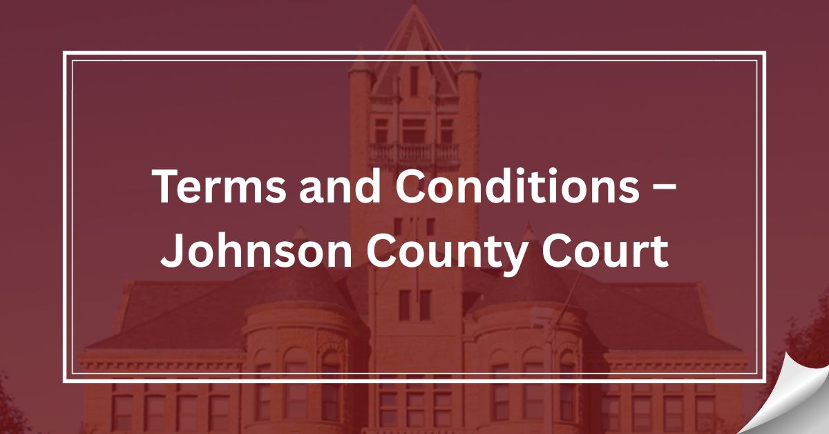 Terms and Conditions – Johnson County Court